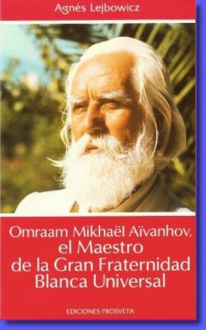 Omraam Mikhaël Aïvanhov el Maestro de la Gran Fraternidad Blanca Unive